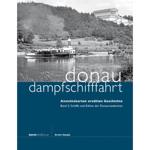 AKTION - Donaudampfschifffahrt Band 2 - Schiffe und Kähne der Donaureedereien